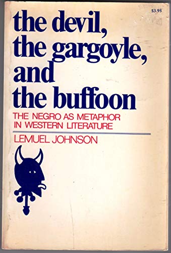 Stock image for The Devil, the Gargoyle, and the Buffoon; The Negro As Metaphor in Western Literature for sale by Bingo Used Books