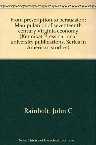 FROM PRESCRIPTION TO PERSUASION; Manipulation of Eighteenth Century Virginia Economy