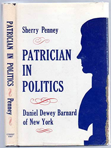 Stock image for Patrician In Politics Daniel Dewey Barnard Of New York for sale by Willis Monie-Books, ABAA