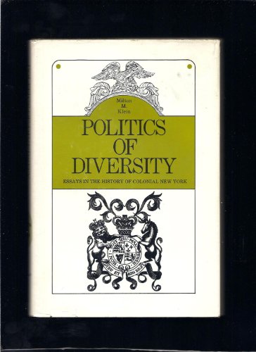 Beispielbild fr Politics of Diversity : Essays in the History of Colonial New York zum Verkauf von Better World Books