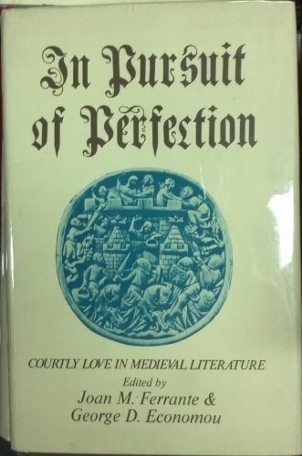 Beispielbild fr In Pursuit of Perfection: Courtly Love in Medieval Literature zum Verkauf von Grey Matter Books