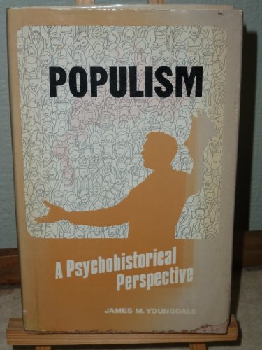 Populism: A Psychohistorical Perspective,