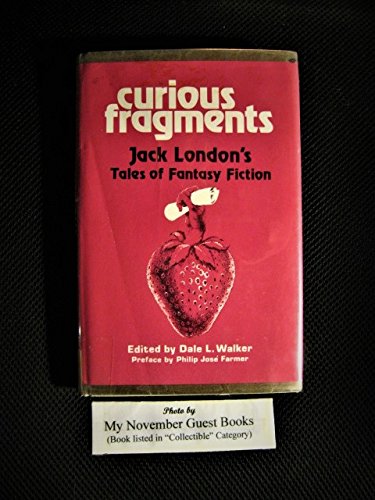 Stock image for Curious Fragments : Jack London's Tales of Fantasy Fiction for sale by Better World Books