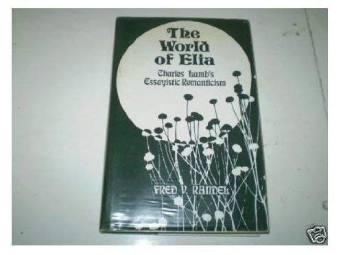 Beispielbild fr The World of Elia: Charles Lamb's Essayistic Romanticism zum Verkauf von Wonder Book