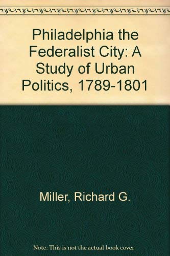 9780804691352: Philadelphia the Federalist City: A Study of Urban Politics, 1789-1801