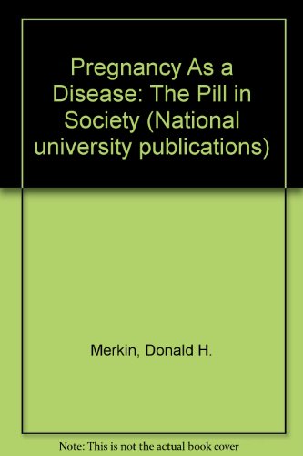 Beispielbild fr Pregnancy As a Disease : The Pill in Society zum Verkauf von Better World Books