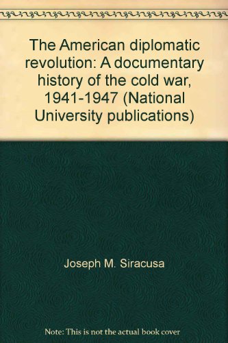 Stock image for The American diplomatic revolution: A documentary history of the cold war, 1941-1947 (National University publications) for sale by Webster's Bookstore Cafe, Inc.