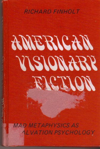 Stock image for AMERICAN VISIONARY FICTION: MAD METAPHYSICS AS SALVATION PSYCHOLOGY for sale by Currey, L.W. Inc. ABAA/ILAB