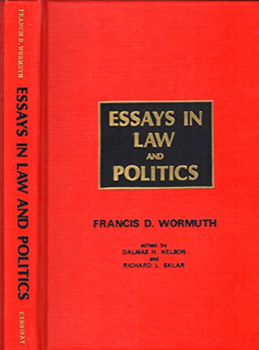 Essays in Law and Politics (9780804692113) by Wormuth, Francis D.; Nelson, Dalmas H.; Sklar, Richard L.