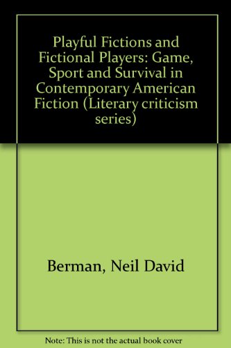 Stock image for Playful Fictions and Fictional Players : Game, Sport and Survival in Contemporary American Fiction for sale by Better World Books