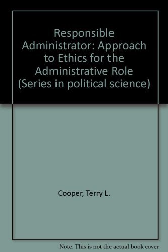 Stock image for The Responsible Administrator: An Approach to Ethics for the Administrative Role for sale by ThriftBooks-Dallas