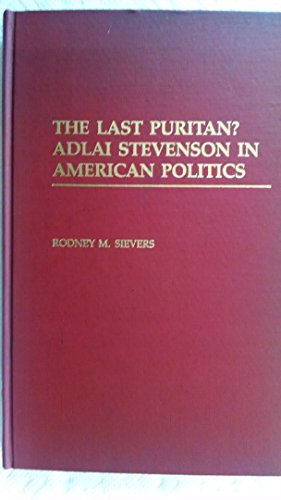 Imagen de archivo de Last Puritan? : Adlai E. Stevenson a la venta por Better World Books