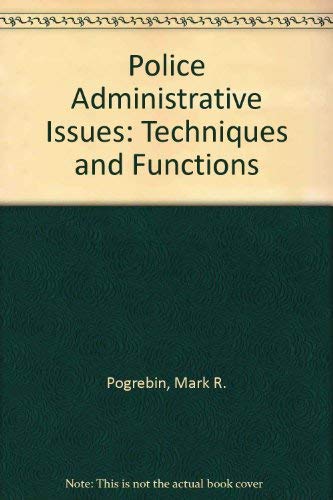 Stock image for Police Administrative Issues: Techniques and Functions for sale by dsmbooks