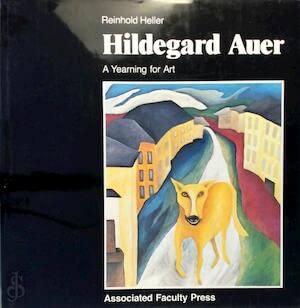 Imagen de archivo de HILDEGARD AUER: A Yearning for Art. a la venta por Archer's Used and Rare Books, Inc.