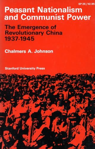 Imagen de archivo de Peasant Nationalism and Communist Power: The Emergence of Revolutionary China, 1937-1945 a la venta por Open Books