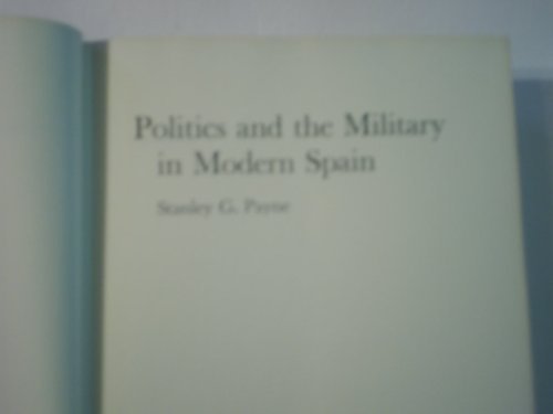 Imagen de archivo de Politics and the Military in Modern Spain a la venta por Better World Books: West