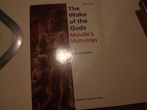 Wake of Gods: Melville's Mythology (9780804701389) by H Bruce Franklin