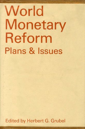 World Monetary Reform: Plans and Issues