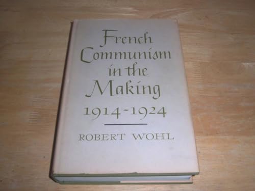 Stock image for French Communism in the Making, 1914-1924 for sale by Better World Books: West