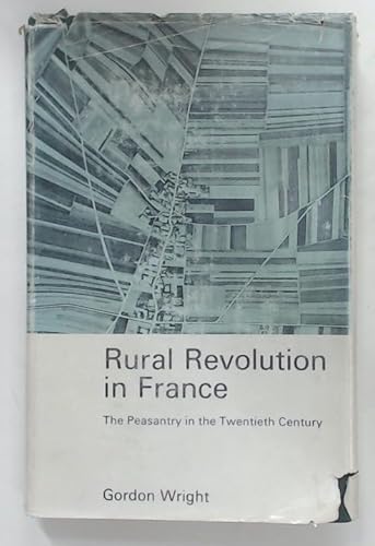 Imagen de archivo de Rural Revolution in France : The Peasantry in the Twentieth Century a la venta por Better World Books