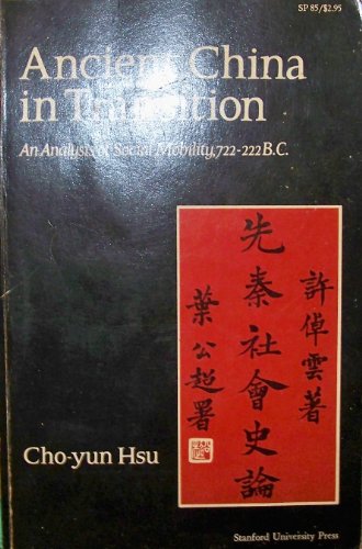 Ancient China in Transition: An Analysis of Social Mobility, 722-222 B.C. (9780804702249) by Hsu, Cho-Yun