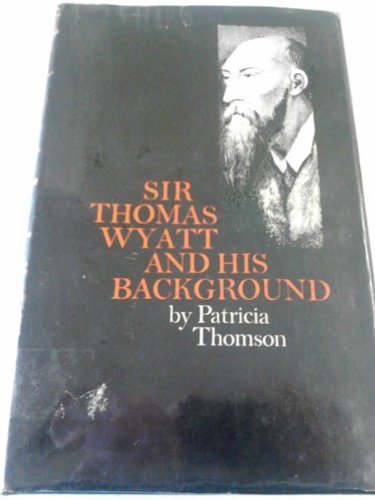 Stock image for Sir Thomas Wyatt and His Background for sale by Better World Books