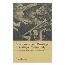 Beispielbild fr Economics and Prestige in a Maya Community: The Religious Cargo System in Zinacantan zum Verkauf von N. Fagin Books