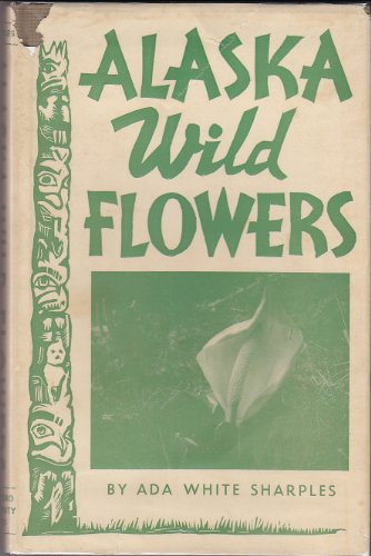 Beispielbild fr Alaska Wild Flowers zum Verkauf von Jay W. Nelson, Bookseller, IOBA