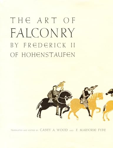 The Art of Falconry, by Frederick II of Hohenstaufen (Hardcover) - Casey A. Wood