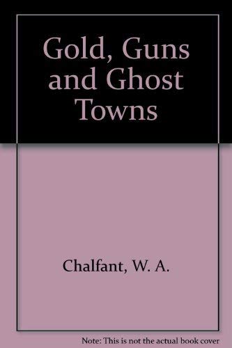 Beispielbild fr Gold, Guns & Ghost Towns zum Verkauf von The Book House, Inc.  - St. Louis