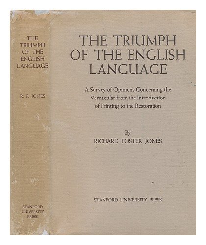 Stock image for Triumph of the English Language: A Survey of Opinions Concerning the Vernacular from the Introduction of Printing to the Restoration for sale by Irish Booksellers