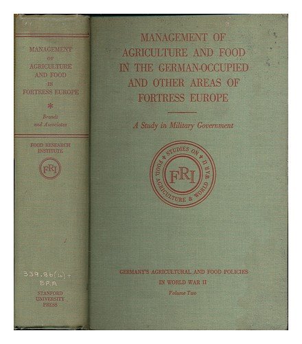 Management of Agriculture and Food in German-occupied and Other Areas of Fortress Europe (9780804704458) by Brandt, Karl