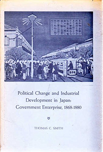 Stock image for Political Change and Industrial Development in Japan : Government Enterprise, 1868-1880 for sale by Better World Books