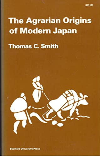 The Agrarian Origins of Modern Japan (9780804705318) by Smith, Thomas C.