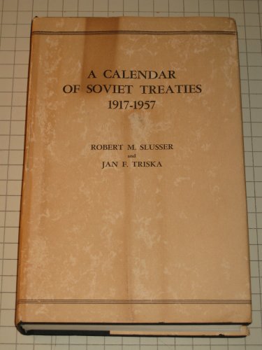 9780804705875: Calendar of Soviet Treaties, 1917-1957 (Hoover Institution on War, Revolution, and Peace. Documentar)
