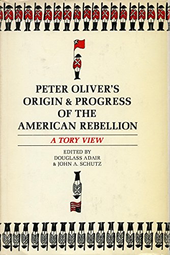 Beispielbild fr Peter Oliver's Origin and Progress of the American Rebellion: A Tory View zum Verkauf von ThriftBooks-Dallas