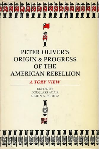 Beispielbild fr Peter Oliver's Origin and Progress of the American Rebellion: A Tory View zum Verkauf von SecondSale