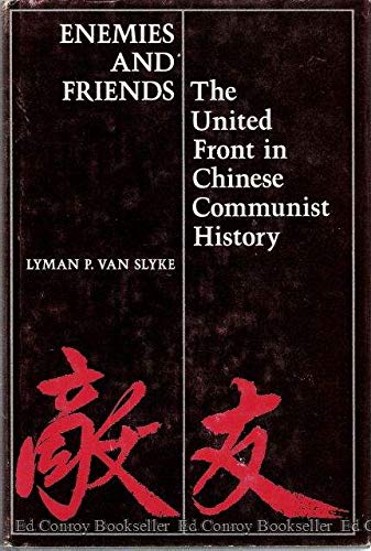 Enemies and Friends the United Front in Chinese Communist History (9780804706186) by Lyman P. Van Slyke