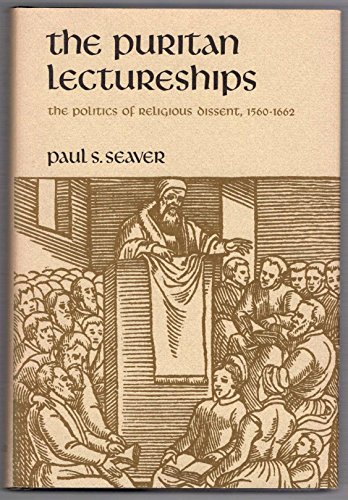 Imagen de archivo de The Puritan Lectureships: The Politics of Religious Dissent, 1560-1662 a la venta por Powell's Bookstores Chicago, ABAA