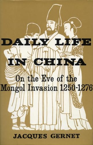 Beispielbild fr Daily Life in China on the Eve of the Mongol Invasion, 1250-1276 zum Verkauf von Better World Books