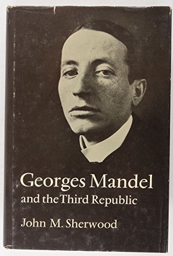 Imagen de archivo de Georges Mandel and the Third Republic a la venta por Better World Books: West