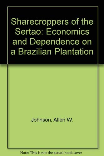 Beispielbild fr Sharecroppers of the Sertao: Economics and Dependence on a Brazilian Plantation zum Verkauf von Stony Hill Books