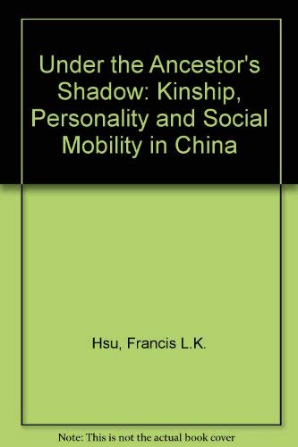 Beispielbild fr Under the Ancestors' Shadow: Kinship, Personality, and Social Mobility in China. a Reissue with a New Chapter (1967) zum Verkauf von ThriftBooks-Atlanta