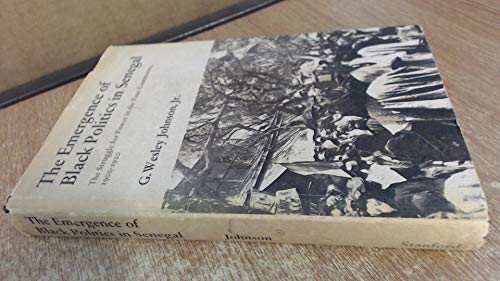 9780804707831: Emergence of Black Politics in Senegal: The Struggle for Power in the Four Communes, 1900-20