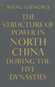 The Structure of Power in North China During the Five Dynasties (9780804707862) by Wang Gungwu, Vice-Chancellor