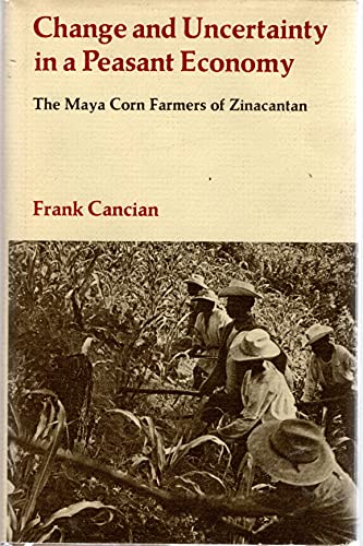 Beispielbild fr Change & Uncertainty in a Peasant Economy: The Maya Corn Farmers of Zinacantan zum Verkauf von Time Tested Books