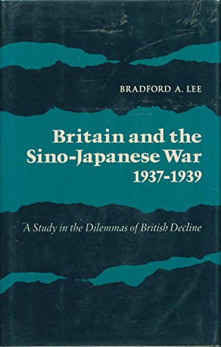 Beispielbild fr Britain and the Sino-Japanese War 1937-1939, a study in the Dilemmas of British Decline zum Verkauf von COLLINS BOOKS