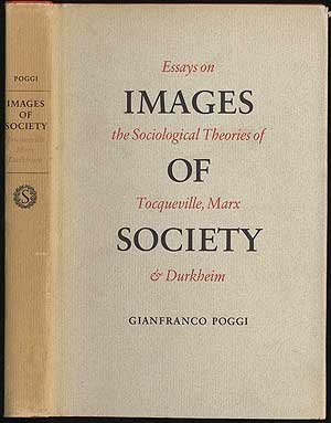 Images of Society: essays on the sociological theories of tocqueville, marx & durkheim