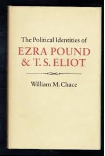 Stock image for The Political Identities of Ezra Pound and T. S. Eliot for sale by Better World Books: West