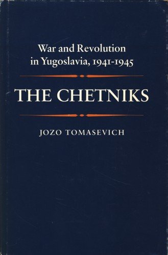 9780804708579: The Chetniks: War and Revolution in Yugoslavia, 1941-1945: War and Revolution in Yugoslavia, 1941-45